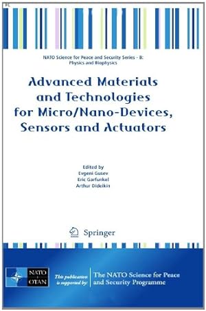Seller image for Advanced Materials and Technologies for Micro/Nano-Devices, Sensors and Actuators (NATO Science for Peace and Security Series B: Physics and Biophysics) [Hardcover ] for sale by booksXpress