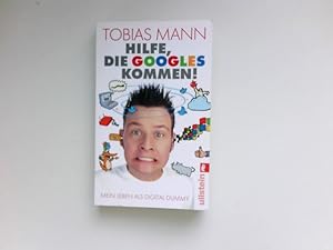 Hilfe, die Googles kommen! : mein Leben als Digital Dummy. Mit Ill. von Annette Klumpp / Signiert...