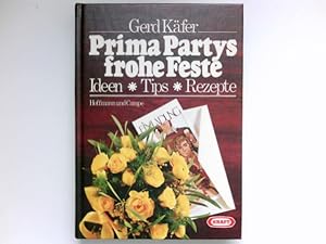 Prima Partys, frohe Feste : Ideen, Tips, Rezepte. Signiert vom Autor.