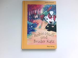 Robin Wuff und Bruder Katz : Mit Ill. von Cornelia Kurtz. Signiert vom Autor.