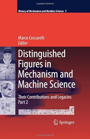 Imagen del vendedor de Distinguished Figures in Mechanism and Machine Science: Their Contributions and Legacies, Part 2 (History of Mechanism and Machine Science (7)) [Hardcover ] a la venta por booksXpress