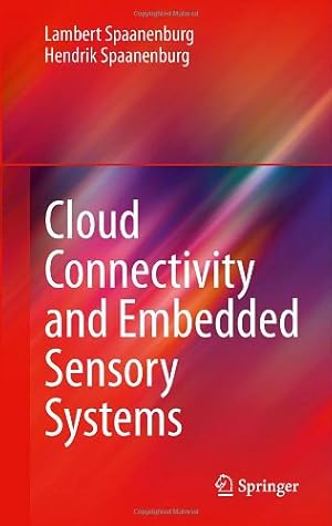 Seller image for Cloud Connectivity and Embedded Sensory Systems by Spaanenburg, Lambert, Spaanenburg, Hendrik [Hardcover ] for sale by booksXpress