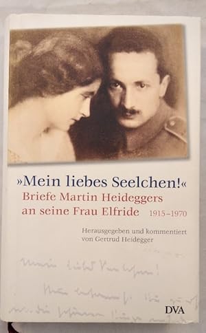 Bild des Verkufers fr Mein liebes Seelchen!": Briefe Martin Heideggers an seine Frau Elfride. 1915-1970. Herausgegeben, ausgewhlt und kommentiert von Gertrud Heidegger. zum Verkauf von KULTur-Antiquariat