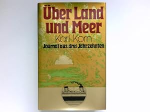 Über Land und Meer : Journal aus 3 Jahrzehnten. Signiert vom Autor.