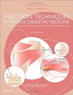 Seller image for Injection Techniques in Musculoskeletal Medicine: A Practical Manual for Clinicians in Primary and Secondary Care by Saunders FCSP FSOM, Stephanie, Longworth MB ChB MSc (Sport and Ex Med) FRCGP FRAGP DM-SMed DPCR FSOM, Steve [Hardcover ] for sale by booksXpress