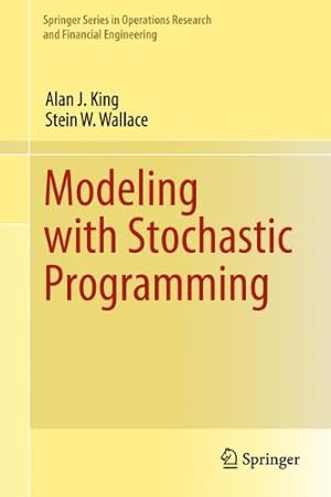 Imagen del vendedor de Modeling with Stochastic Programming (Springer Series in Operations Research and Financial Engineering) by King, Alan J., Wallace, Stein W. [Hardcover ] a la venta por booksXpress