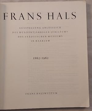 Seller image for Frans Hals: Ausstellung anlässlich des hundertjährigen Jubiläums des Städtischen Museums in Haarlem. 1862-1962. for sale by KULTur-Antiquariat