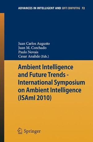 Immagine del venditore per Ambient Intelligence and Future Trends -: International Symposium on Ambient Intelligence (ISAmI 2010) (Advances in Intelligent and Soft Computing (72)) [Paperback ] venduto da booksXpress