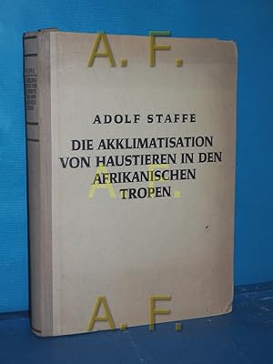 Seller image for Die Akklimatisation der Haustiere in den afrikanischen Tropen (Kolonialwissenschaftliche Forschungen Band 4) for sale by Antiquarische Fundgrube e.U.