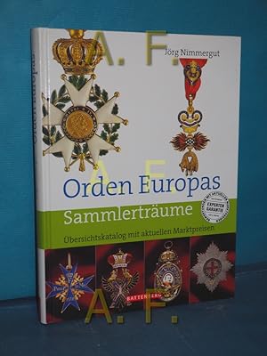 Bild des Verkufers fr Orden Europas : Sammlertrume , bersichtskatalog mit aktuellen Marktpreisen , [Bewertungen mit aktuellen Marktpreisen , Experten-Garantie]. Jrg Nimmergut zum Verkauf von Antiquarische Fundgrube e.U.