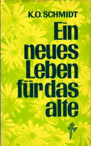 Bild des Verkufers fr Ein neues Leben fr das alte: Von den Gegenwartssorgen zu Erfolgen von morgen zum Verkauf von AMAHOFF- Bookstores