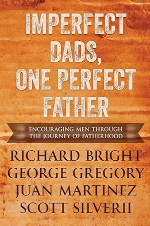 Immagine del venditore per Imperfect Dads, One Perfect Father: Encouraging Men Through the Journey of Fatherhood. venduto da moluna