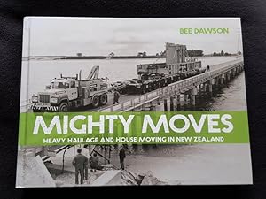 Mighty Moves. Heavy Haulage and House Moving in New Zealand