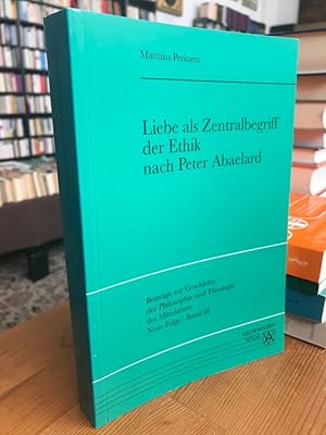 Imagen del vendedor de Liebe als Zentralbegriff der Ethik nach Peter Abaelard. a la venta por Antiquariat Thomas Nonnenmacher