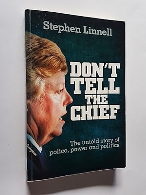 Seller image for Don't Tell the Chief : The Untold Story of Police, Power and Politics for sale by masted books