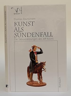 Bild des Verkufers fr Zaunschirm, Thomas: Kunst als Sndenfall. Die Tabuverletzuingen des Jeff Koons. Mit 16 s/w-Abb. zum Verkauf von Der Buchfreund