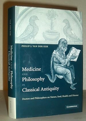 Bild des Verkufers fr Medicine and Philosophy in Classical Antiquity - Doctors and Philosophers on Nature, Soul, Health and Disease zum Verkauf von Washburn Books