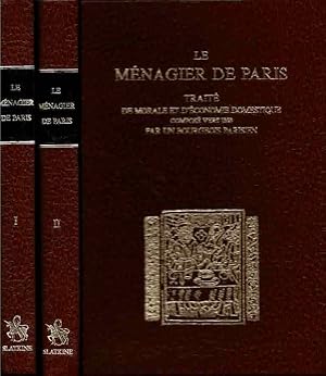 Bild des Verkufers fr Le Mnagier de Paris - Trait de Morale et d'Economie Domestique Compos en 1393 par un Bourgeois Parisien zum Verkauf von La Bouquinerie