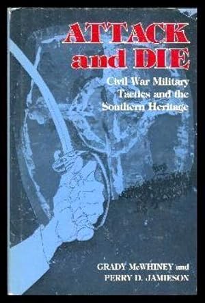 Seller image for ATTACK AND DIE - Civil War Military Tactics and the Southern Heritage for sale by W. Fraser Sandercombe
