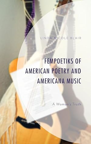 Bild des Verkufers fr Fempoetiks of American Poetry and Americana Music: A Woman\ s Truth zum Verkauf von moluna