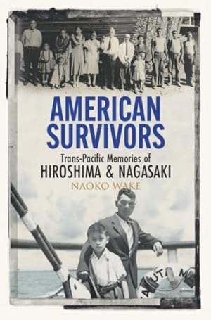 Image du vendeur pour American Survivors : Trans-Pacific Memories of Hiroshima & Nagasaki mis en vente par GreatBookPrices