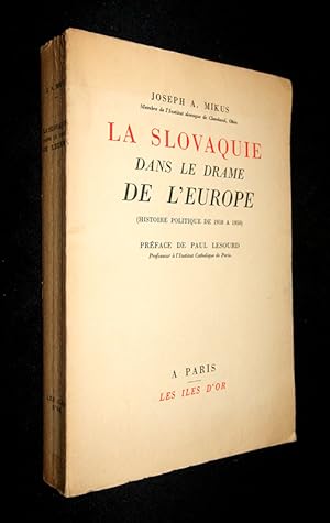 Imagen del vendedor de La Slovaquie dans le drame de l'Europe (histoire politique de 1918  1950) a la venta por Abraxas-libris