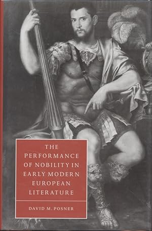 Bild des Verkufers fr The Performance of Nobility in Early Modern European Literature. zum Verkauf von Fundus-Online GbR Borkert Schwarz Zerfa