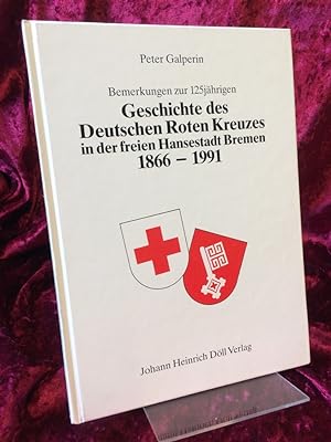 Bemerkungen zur einhundertfünfundzwanzigjährigen Geschichte des Roten Kreuzes in der freien Hanse...
