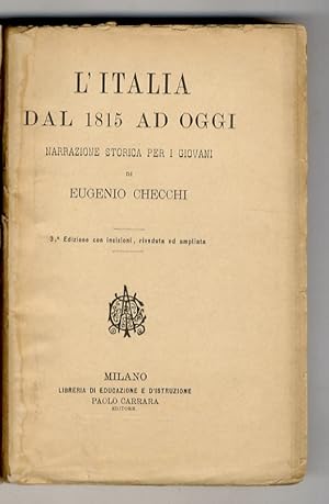 L'Italia dal 1815 ad oggi. Narrazione storica per i giovani. 3a Edizione con incisioni, riveduta ...
