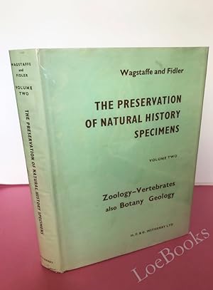 Imagen del vendedor de THE PRESERVATION OF NATURAL HISTORY SPECIMENS. Volume two covering Part two - Zoology - Vertebrates. Part three - Botany. Part four - Geology. a la venta por LOE BOOKS