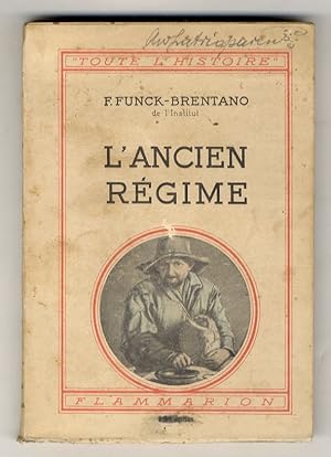 Seller image for L'Ancien Rgime. (Fodalit et tradition - La famille - La seigneurie - Le roi - La Cour - Les lettres de cachet - Les magistrats - Le village - La ville - Franchises et liberts). for sale by Libreria Oreste Gozzini snc