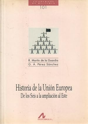Seller image for HISTORIA DE LA UNIN EUROPEA. DE LOS SEIS A LA AMPLIACIN AL ESTE for sale by Librera Vobiscum
