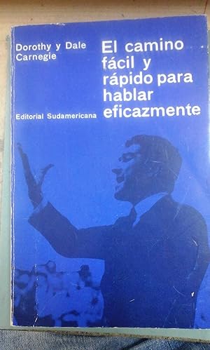 Imagen del vendedor de Dorothy y Dale Carnegie: EL CAMINO FCIL Y RPIDO PARA HABLAR EFICAZMENTE (Buenos Aires, 1976) a la venta por Multilibro