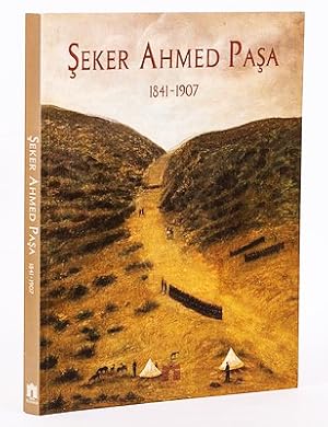 Seker Ahmed Pasa, 1841-1907. [Exhibition catalogue]. Prep. by Ömer Faruk Serifoglu, Ilona Baytar....