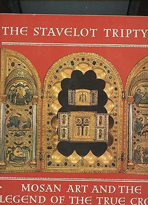 THE STAVELOT TRIPTYCH . MOSAN ART AND THE LEGEND OF THE TRUE CROSS