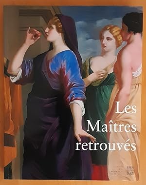 Les Maîtres retrouvés.Peintures françaises du XVIIe siècles du Musée des Beaux-Arts d'Orléan.