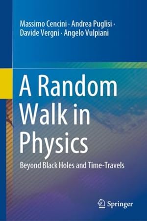 Image du vendeur pour Random Walk in Physics : Beyond Black Holes and Time-Travels mis en vente par GreatBookPrices