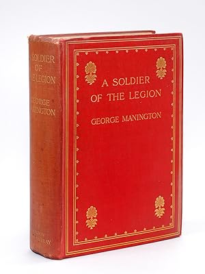 A Soldier of the Legion. An Englishman's Adventures under the French Flag in Algeria and Tonquin ...