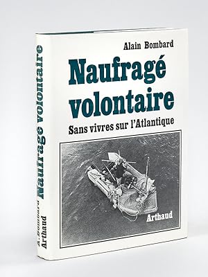 Naufragé volontaire. Sans vivres sur l'Atlantique [ Edition originale - Livre dédicacé par l'aute...