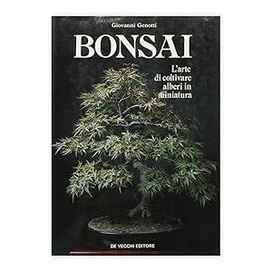 Giovanni Genotti - Bonsai - l'arte di coltivare alberi in miniatura