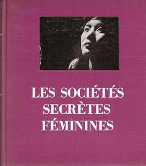 Les sociétés secrètes féminines. (avant-propos de Pierre Geyraud)