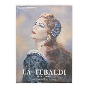 La Tebaldi - Con dedica e autografo di Renata Tebaldi e dell'autrice Anna Maria Gasparri Rossotto