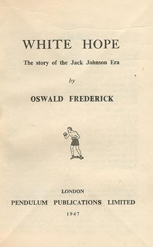 Bild des Verkufers fr WHITE HOPE - THE STORY OF THE JACK JOHNSON ERA zum Verkauf von Sportspages