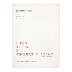 Bramante Ligi - Uomini illustri e benemeriti di Urbino - con dedica e firma dell'autore