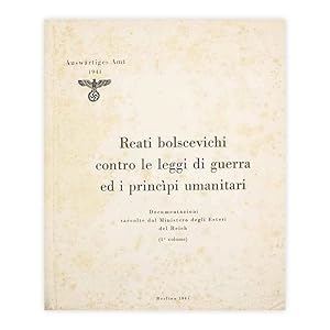 Reati Bolscevichi contro le leggi di guerra ed i principi umanitari - Volume I