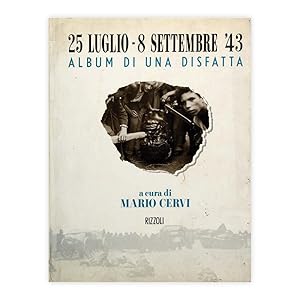 25 Luglio - 8 Settembre '43 - Album di una disfatta