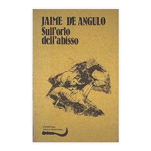 Jaime de Angulo - Sull'orlo dell'abisso