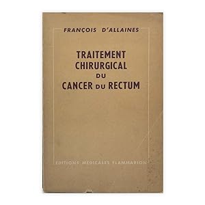 François D'Allaines - Traitement Chirurgical du cancer du rectum