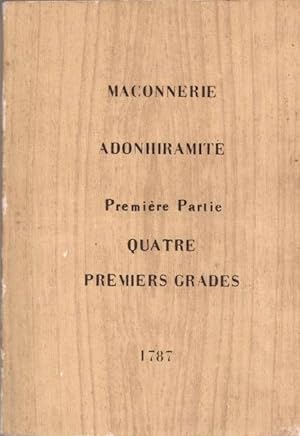 Maçonnerie Adonhiramite première partie Quatre premiers grades 1787