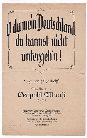 Felix Wolff Leopold Maaß Op. 515, O du mein Deutschland, du kannst nicht [.] 1919